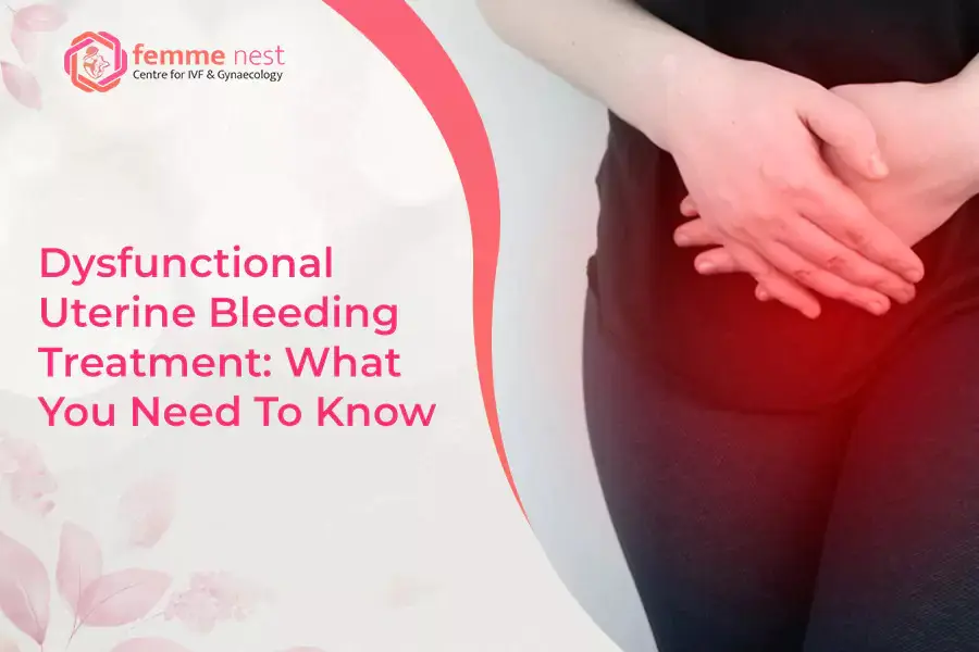 Dysfunctional Uterine Bleeding Treatment : What You Need to Know